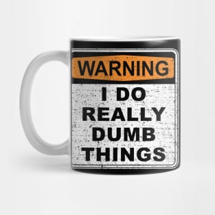 Warning I Do Really Dumb Things (Worn) Mug